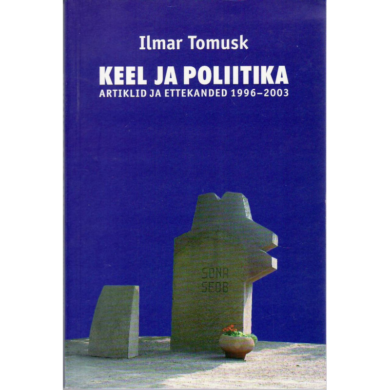 Keel ja poliitika. Artiklid ja ettekanded 1996-2003