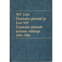 NSV Liidu Ülemkohtu pleenumi ja Eesti NSV Ülemkohtu pleenumi määruste valikkogu 1960-1986