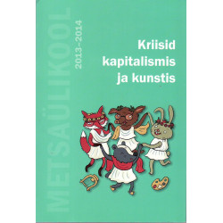 Metsaülikool Eestis 2013-2014. Kriisid kapitalismis ja kunstis