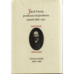 Jakob Hurda perekonna kirjavahetus aastail 1866-1917 (1. osa)