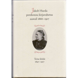 Jakob Hurda perekonna kirjavahetus aastail 1866-1917. Teine köide 1897-1917