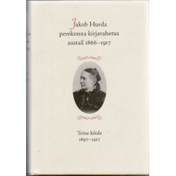 Jakob Hurda perekonna kirjavahetus aastail 1866-1917. Teine köide 1897-1917
