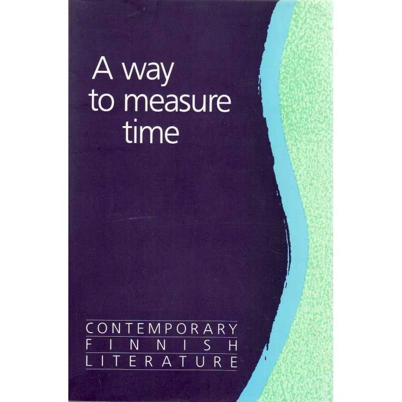 A way to measure time : contemporary Finnish literature A way to measure time : contemporary Finnish literature