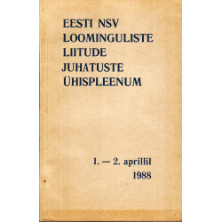 Eesti NSV loominguliste liitude juhatuste ühispleenum, 1. -2. aprill 1988 : [materjalid]