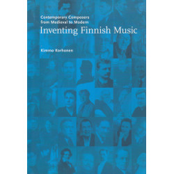 Inventing Finnish music : contemporary composers from medieval to modern
