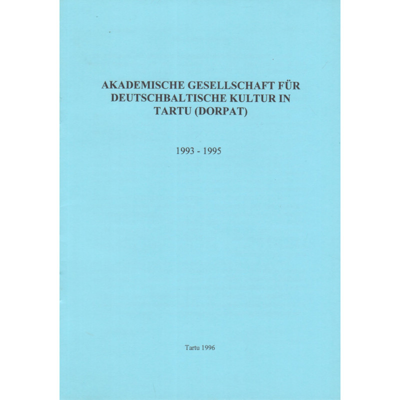 Akademische Gesellschaft für Deutschbaltische Kultur in Tartu (Dorpat) : 1993-1995