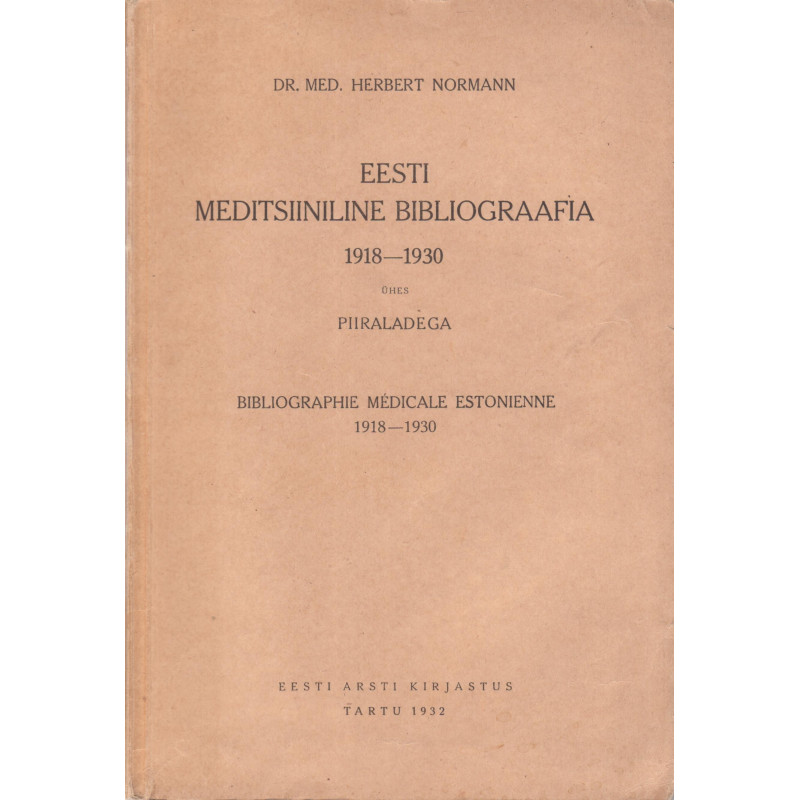 Eesti meditsiiniline bibliograafia : 1918-1930 ühes piiraladega : Bibliographie médicale estonienne : 1918-1930