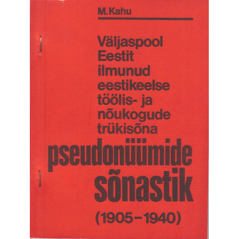 Väljaspool Eestit ilmunud eestikeelse töölis- ja nõukogude trükisõna pseudonüümide sõnastik (1905-1940)