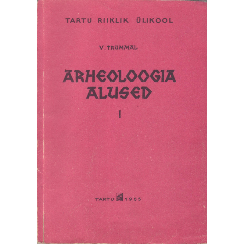 Arheoloogia alused. 1. osa