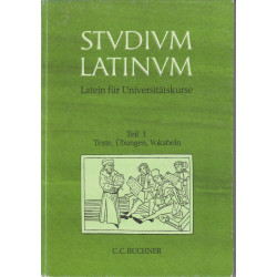 Studium latinum : Latein für Universitätskurse. T. 1, Texte, Übungen, Vokabeln