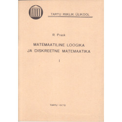 Matemaatiline loogika ja diskreetne matemaatika. 3. osa. Lausearvutus ja predikaatarvutus