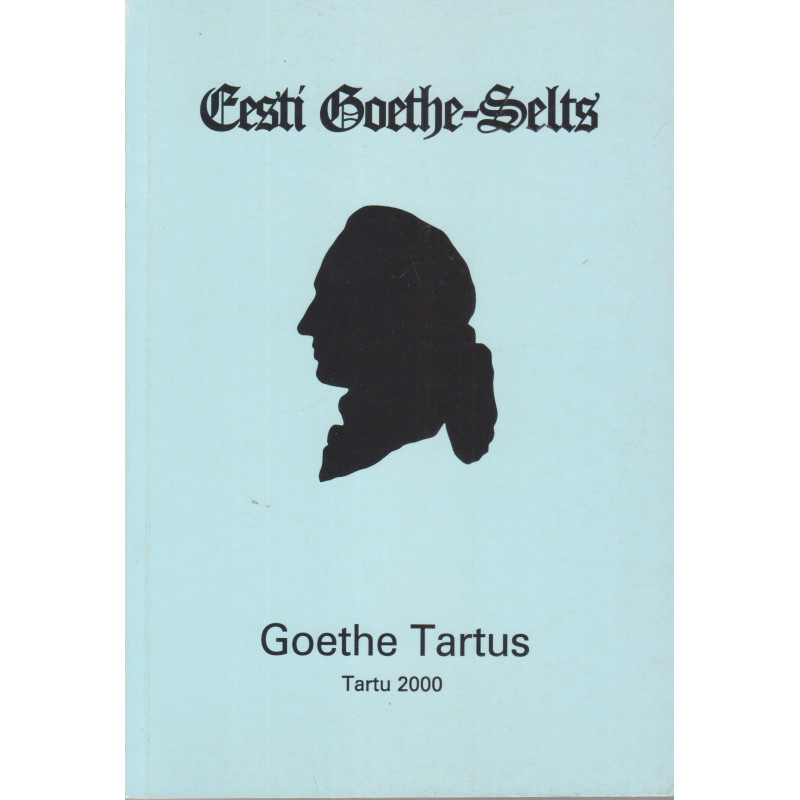 Goethe Tartus : konverentsi "Goethe Tartus" (1999) ettekanded
