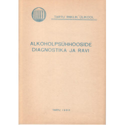 Alkoholpsühhooside diagnostika ja ravi : õppemetoodiline abivahend