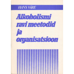 Alkoholismi ravi organisatsioon ja meetodid