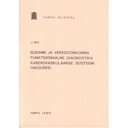 Südame ja veresoonkonna funktsionaalne diagnostika : Kardiovaskulaarse süsteemi haigused