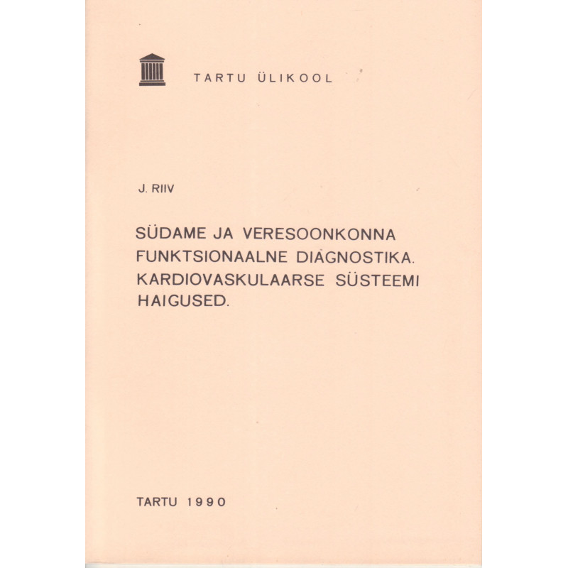 Südame ja veresoonkonna funktsionaalne diagnostika : Kardiovaskulaarse süsteemi haigused