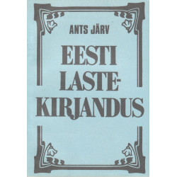 Eesti lastekirjandus : kujunemine ja areng kuni aastani 1917