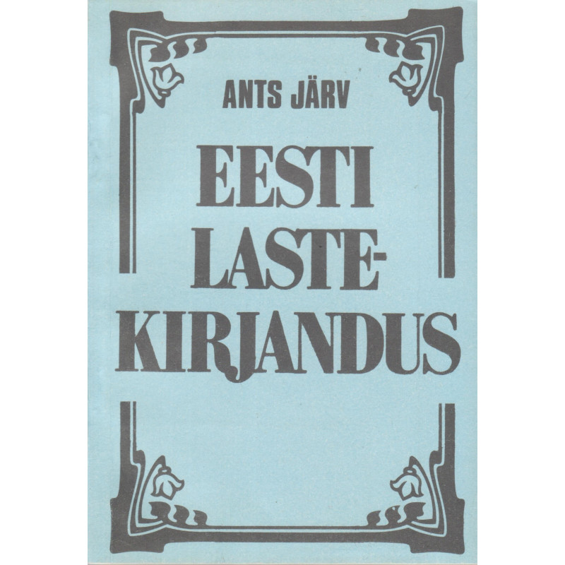 Eesti lastekirjandus : kujunemine ja areng kuni aastani 1917