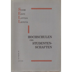 Hochschulen und Studentenschaften : Suomi. Eesti. Latvija. Lietuva