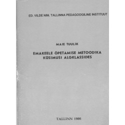 Emakeele õpetamise metoodika küsimusi algklassides : õppematerjal pedagoogika ja algõpetuse metoodika eriala üliõpilastele