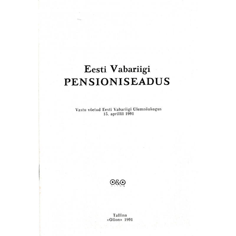 Eesti Vabariigi pensioniseadus : vastu võetud Eesti Vabariigi Ülemnõukogus 15. apr. 1991