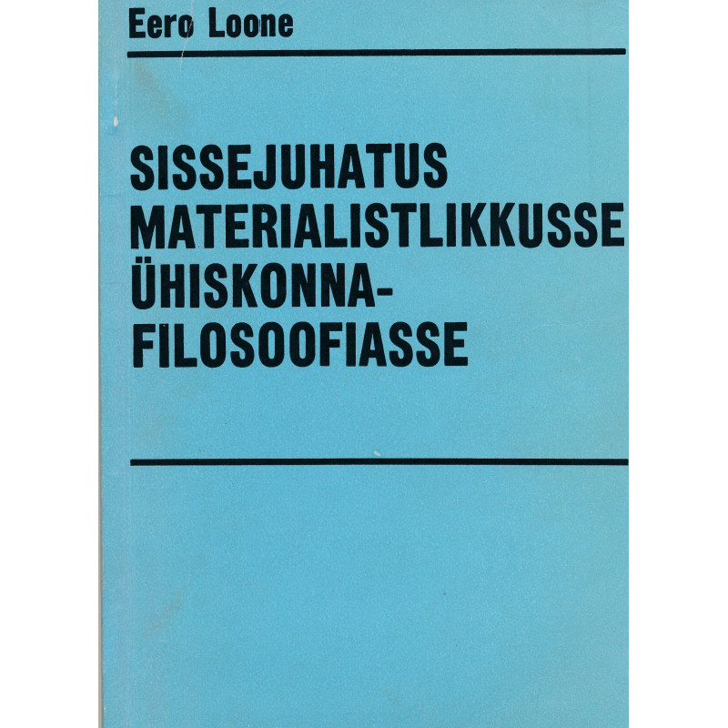 Sissejuhatus materialistlikusse ühiskonnafilosoofiasse : [monograafia]