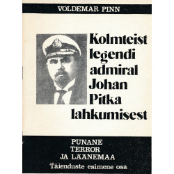 Punane terror ja Läänemaa : täiendused. 1. osa, Kolmteist legendi admiral Johan Pitka lahkumisest