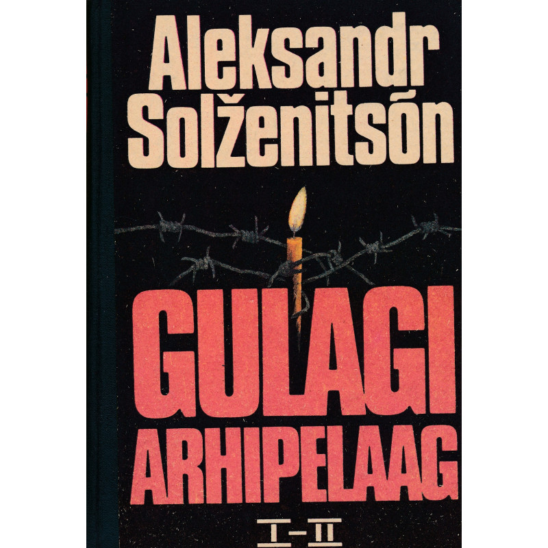 Gulagi arhipelaag : kirjandusliku uurimuse katse. 1.-2. osa