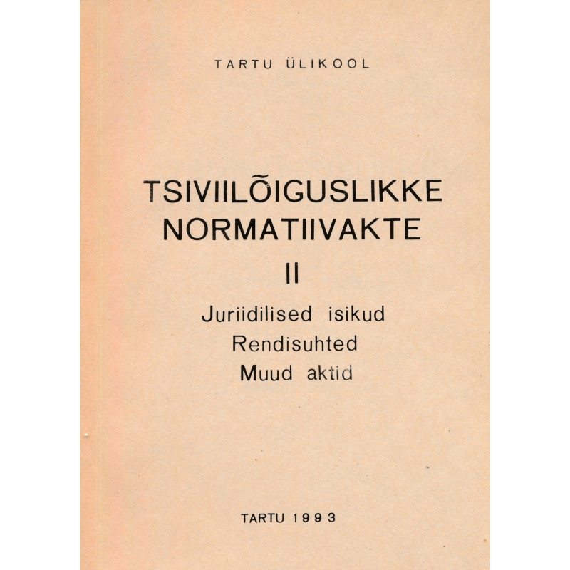 Tsiviilõiguslikke normatiivakte. II, Juriidilised isikud. Rendisuhted. Muud aktid.