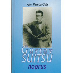 Gustav Suitsu noorus kirjade, luuletuste ja mälestuste põhjal