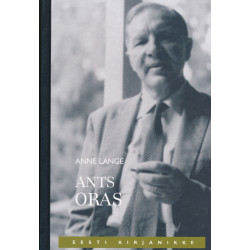 Ants Oras : [kirjandusteadlane, -kriitik ja tõlkija (1900-1982)]