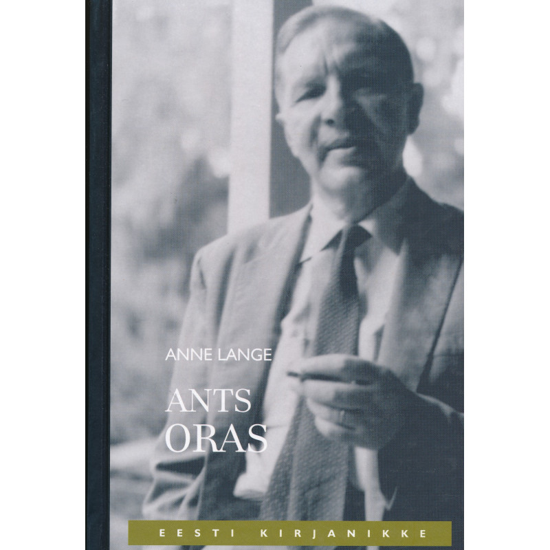 Ants Oras : [kirjandusteadlane, -kriitik ja tõlkija (1900-1982)]