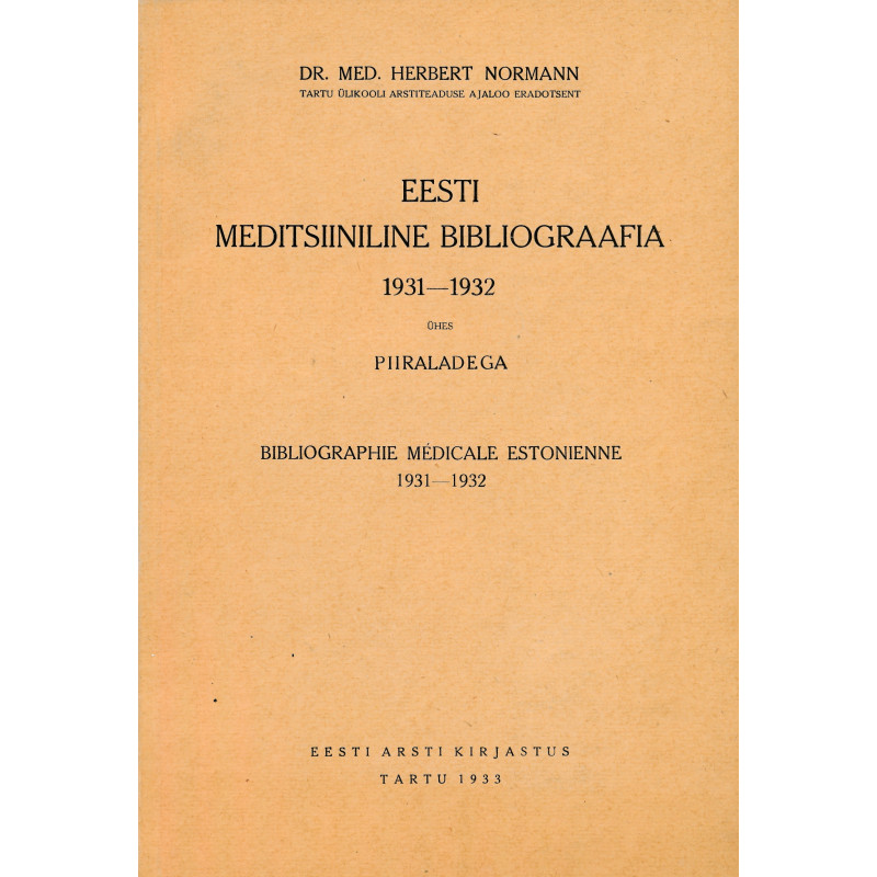 Eesti meditsiiniline bibliograafia : 1931-1932 ühes piiraladega : Bibliographie médicale estonienne : 1931-1932 /