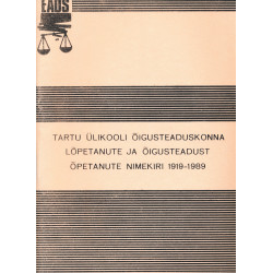 Tartu Ülikooli õigusteaduskonna lõpetanute ja õigusteadust õpetanute nimekiri 1919-1989