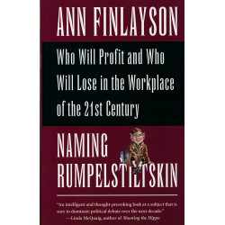 Naming Rumpelstiltskin: who will profit and who will lose in the workplace of the 21st century