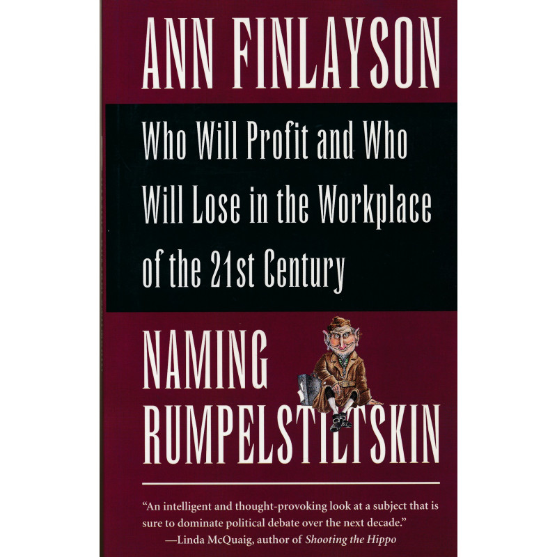 Naming Rumpelstiltskin: who will profit and who will lose in the workplace of the 21st century